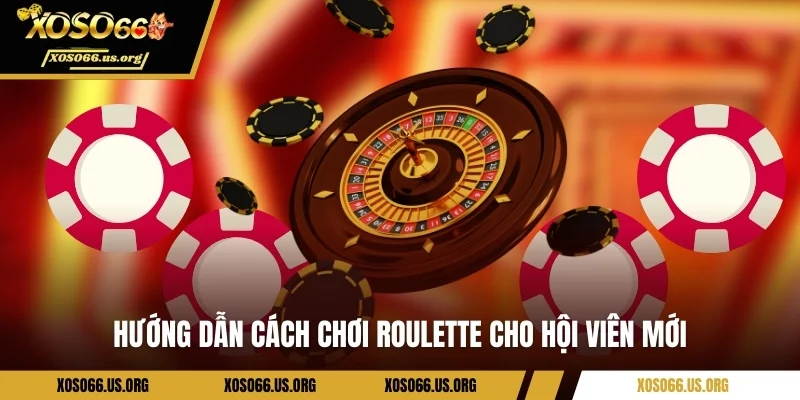 Cách Chơi Roulette Xoso66 - Hướng Dẫn Chi Tiết Từ A - Z Cho Newbie Hướng dẫn cách chơi Roulette cho hội viên mới