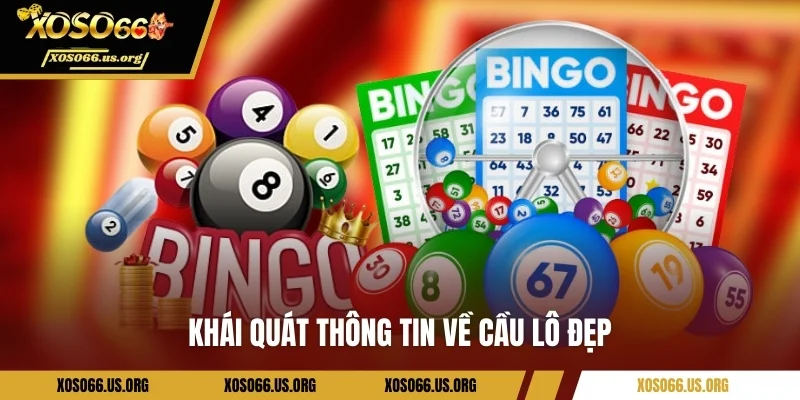 Khái quát thông tin về cầu lô đẹp