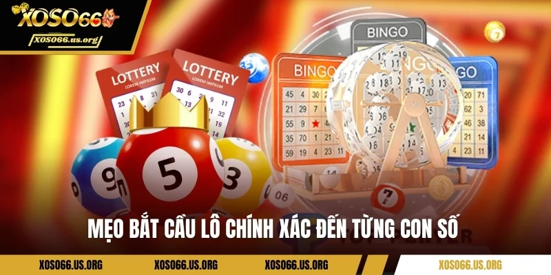 Mẹo bắt cầu lô chính xác đến từng con số 