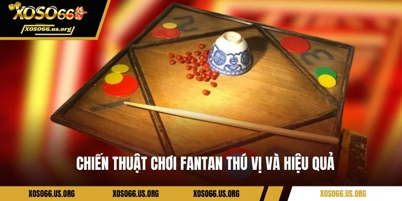Game Fantan - Trải Nghiệm Cá Cược Khó Quên Tại Xoso66 Chiến thuật chơi Fantan thú vị và hiệu quả