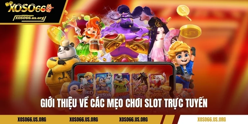 Giới thiệu về các  mẹo chơi slot trực tuyến