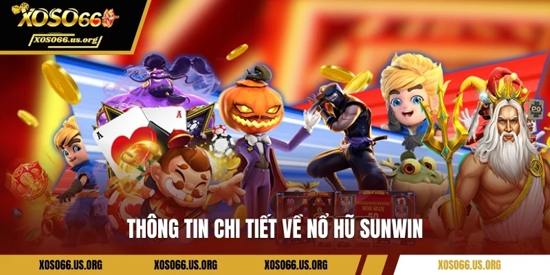 Khám phá sơ lược về nổ hũ Sunwin