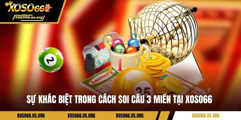 Sự khác biệt trong cách soi cầu 3 miền tại Xoso66 
