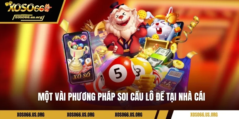 Soi Cầu Lô Miền Nam - Bí quyết bắt số chuẩn từ cao thủ Xoso66 Một vài phương pháp soi cầu lô đề tại nhà cái
