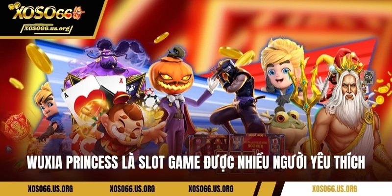 Top Game Slot Uy Tín – Các Lựa Chọn Hàng Đầu Tại Xoso66 Wuxia Princess là slot game được nhiều người yêu thích