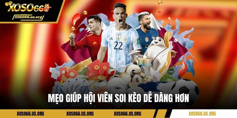 Mẹo giúp hội viên soi kèo dễ dàng hơn