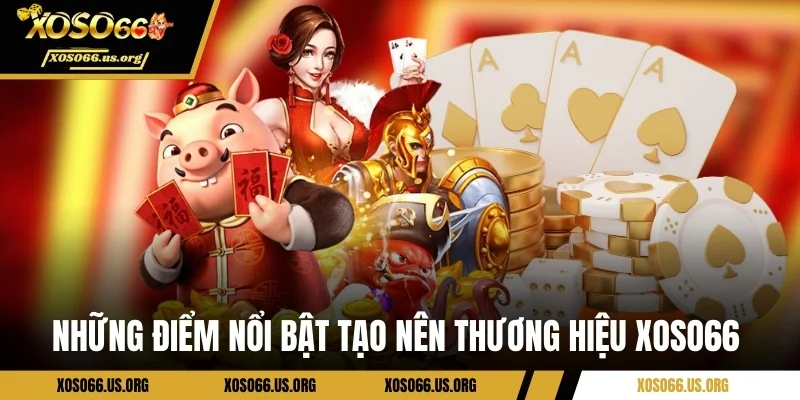 Những điểm nổi bật tạo nên thương hiệu XOSO66 