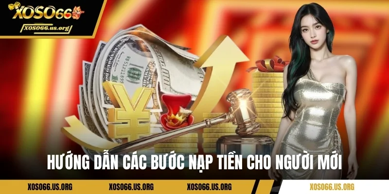 Hướng dẫn các bước nạp tiền cho người mới