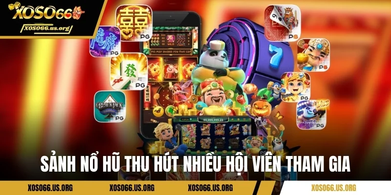 Sảnh nổ hũ thu hút nhiều hội viên tham gia
