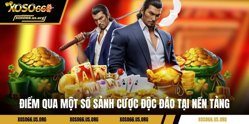 Điểm qua một số sảnh cược độc đáo tại nền tảng